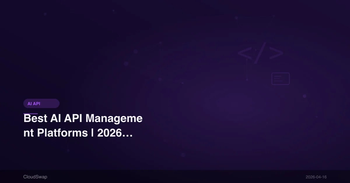 Best AI API Management Platforms | 2026 Guide to Unified Multi-API Key Management