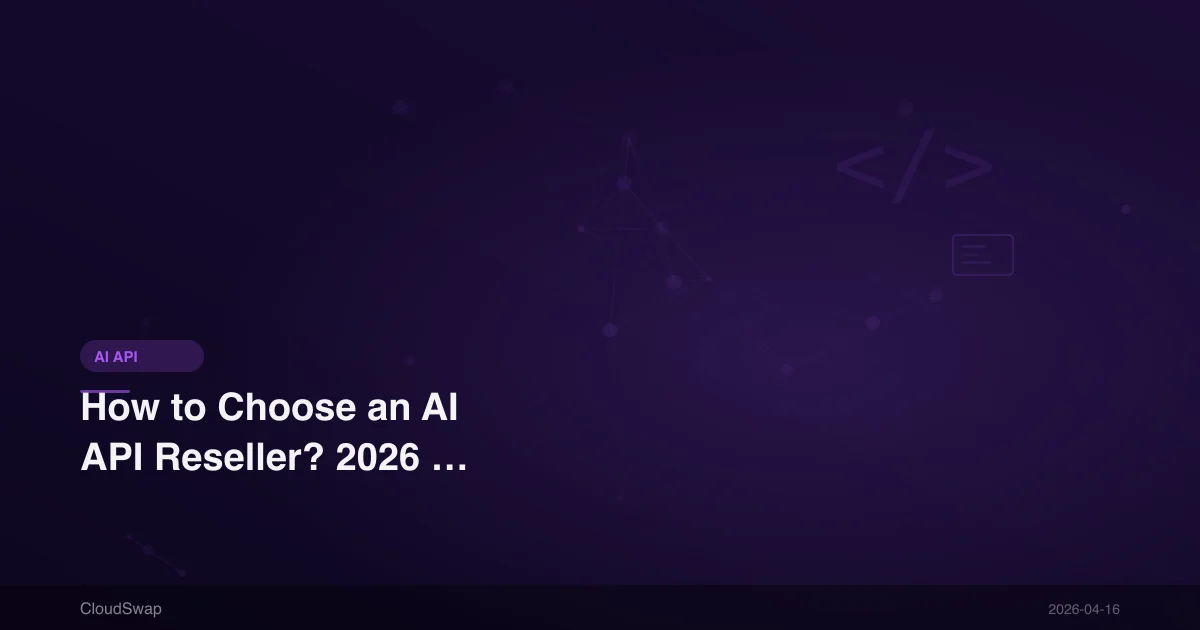 How to Choose an AI API Reseller? 2026 Taiwan Enterprise Evaluation Guide