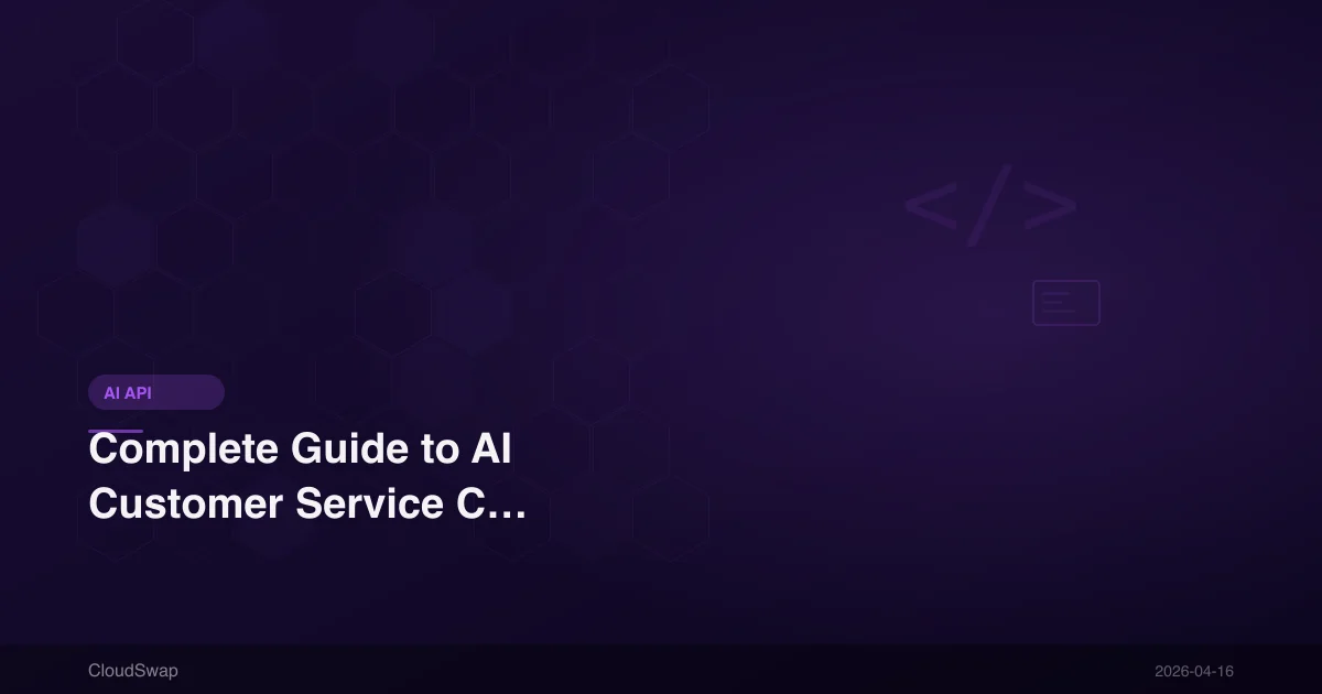 Complete Guide to AI Customer Service Chatbots | 2026 Chatbot AI Features, API Selection & Setup Tutorial