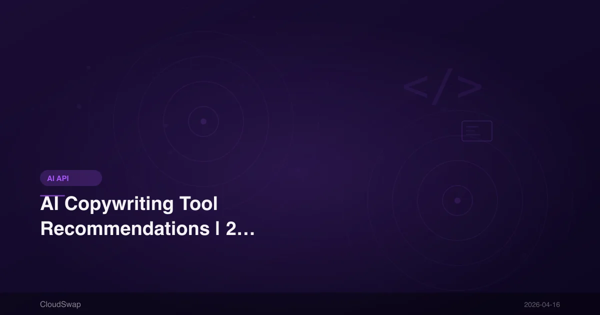 AI Copywriting Tool Recommendations | 2026 Complete Review of 8 Best AI Writing Tools