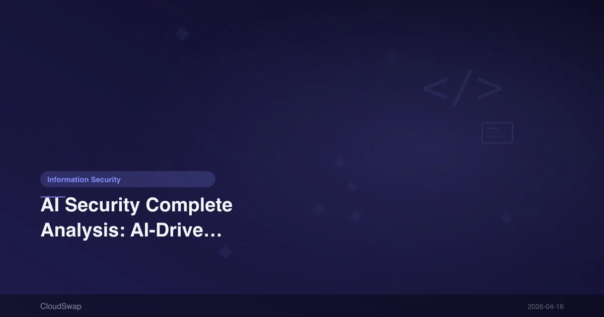 AI Security Complete Analysis: AI-Driven Threats and Defense Strategies [2026]