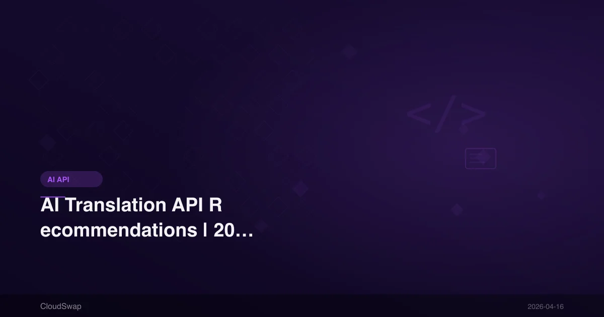AI 翻譯 API 推薦｜2026 年最佳翻譯 API 比較（Google、DeepL、AI 模型）