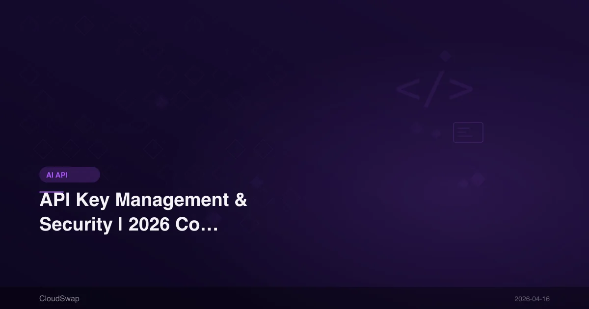 API Key 管理與安全｜2026 年 AI API Key 最佳實踐完整指南