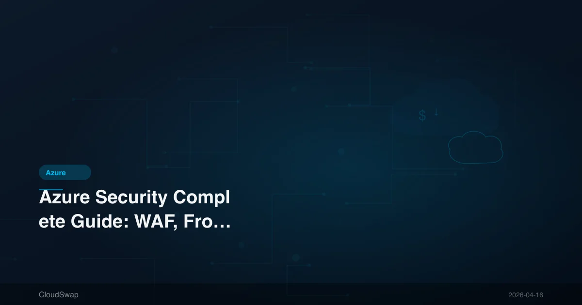 Azure 資安完整指南：WAF、Front Door、DDoS 防護企業實戰