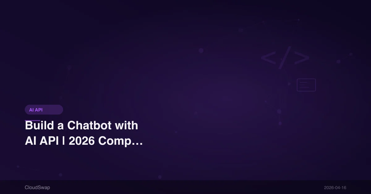 Build a Chatbot with AI API | 2026 Complete Development Tutorial from Scratch