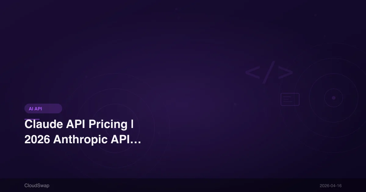 Claude API Pricing | 2026 Anthropic API Costs & Money-Saving Tips Complete Guide