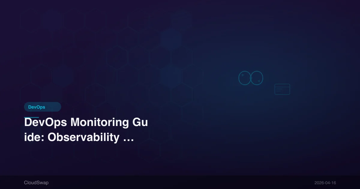 DevOps Monitoring Guide: Observability and Monitoring Tools Implementation [2025]