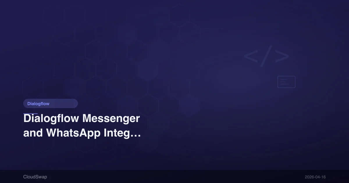 Dialogflow Messenger and WhatsApp Integration Complete Guide