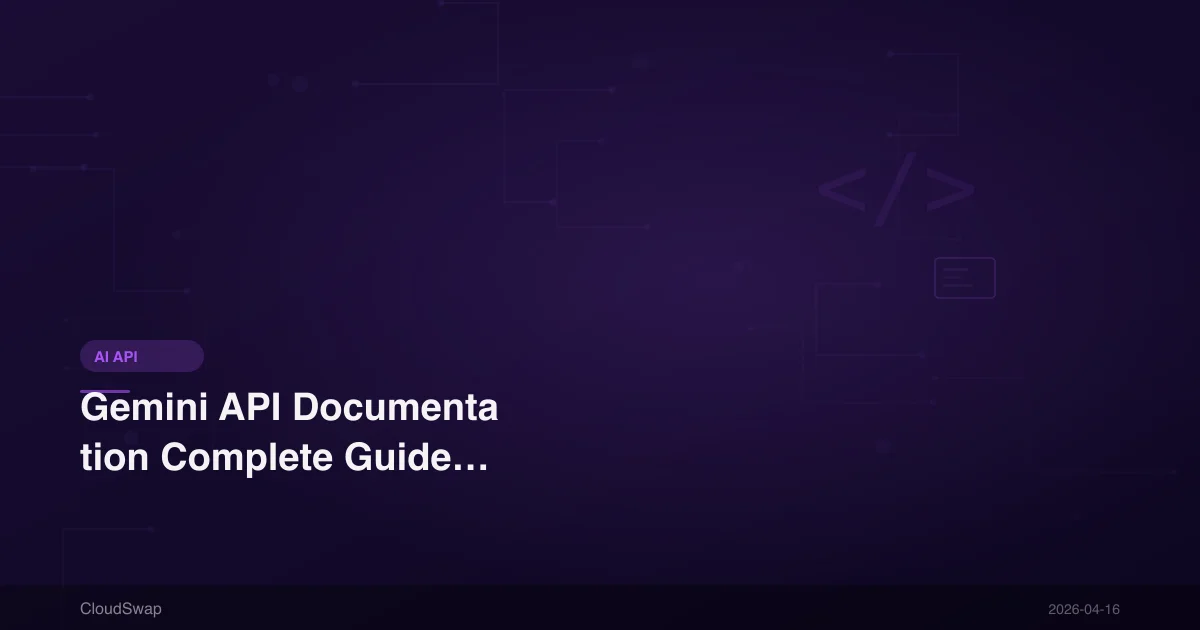 Gemini API Documentation Complete Guide: 2026 Official Docs, GitHub Examples & Learning Roadmap