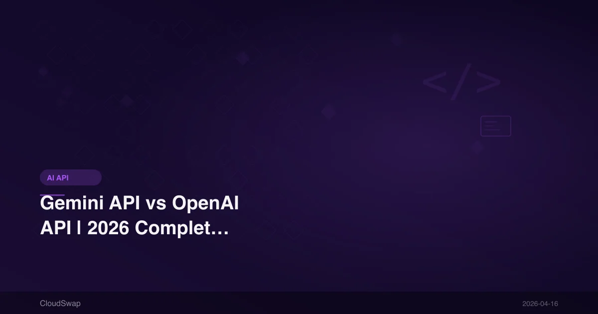 Gemini API vs OpenAI API｜2026 年功能、定價與整合難度完整評測