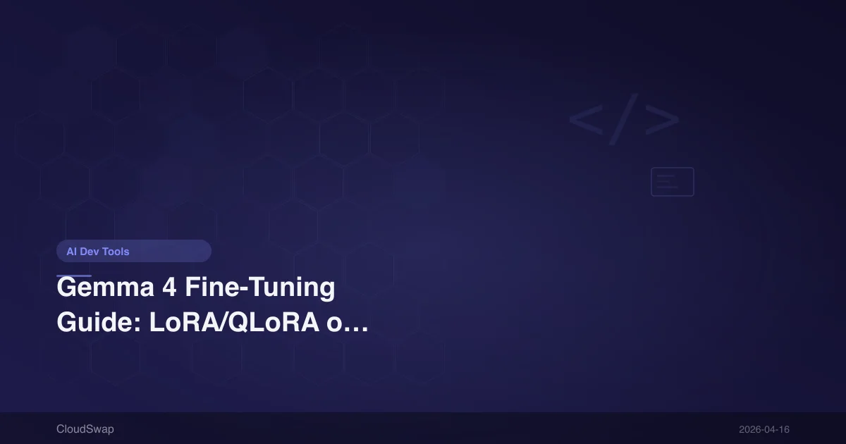 Gemma 4 Fine-Tuning Guide: LoRA/QLoRA on Consumer GPUs