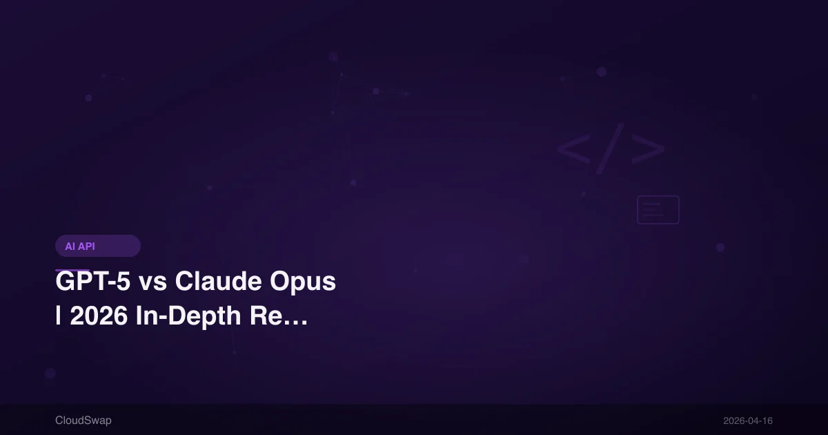 GPT-5 vs Claude Opus｜2026 年兩大旗艦 AI API 深度評測比較