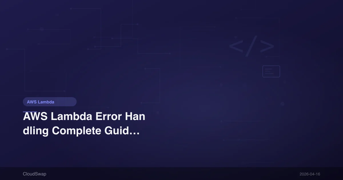 AWS Lambda 錯誤處理完整指南：502、503、504 錯誤解決方案
