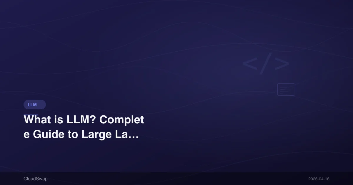 LLM 是什麼？大型語言模型完整指南：從原理到企業應用【2026】