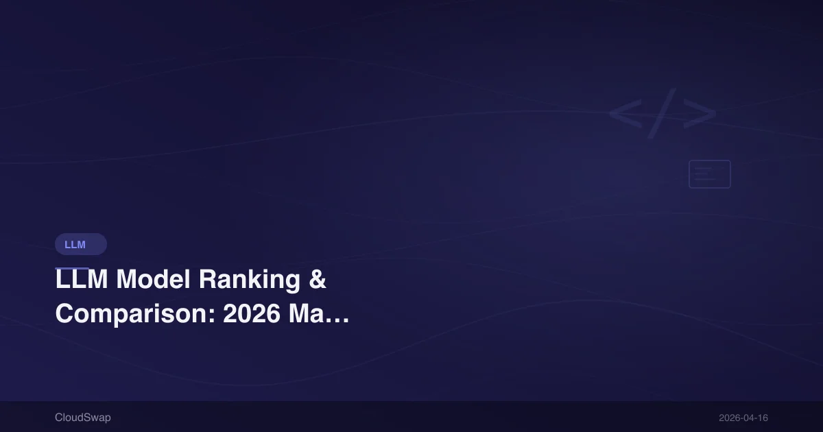 LLM Model Ranking & Comparison: 2026 Major Large Language Model Benchmark Review