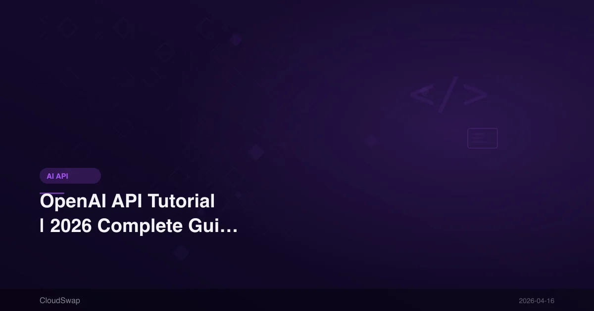 OpenAI API 教學｜2026 年從 API Key 申請到程式碼範例完整指南
