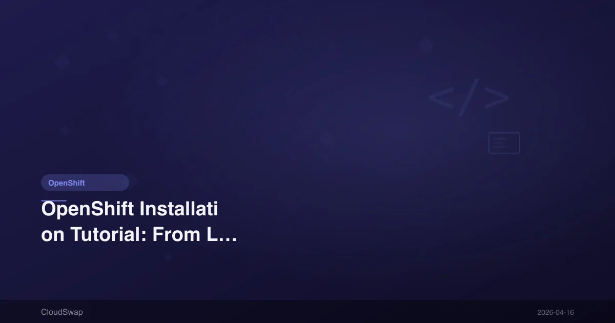OpenShift 安裝教學：從 Local 到正式環境完整指南【2026】