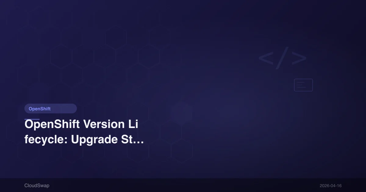 OpenShift 版本生命週期：升級策略與支援政策完整指南【2026】