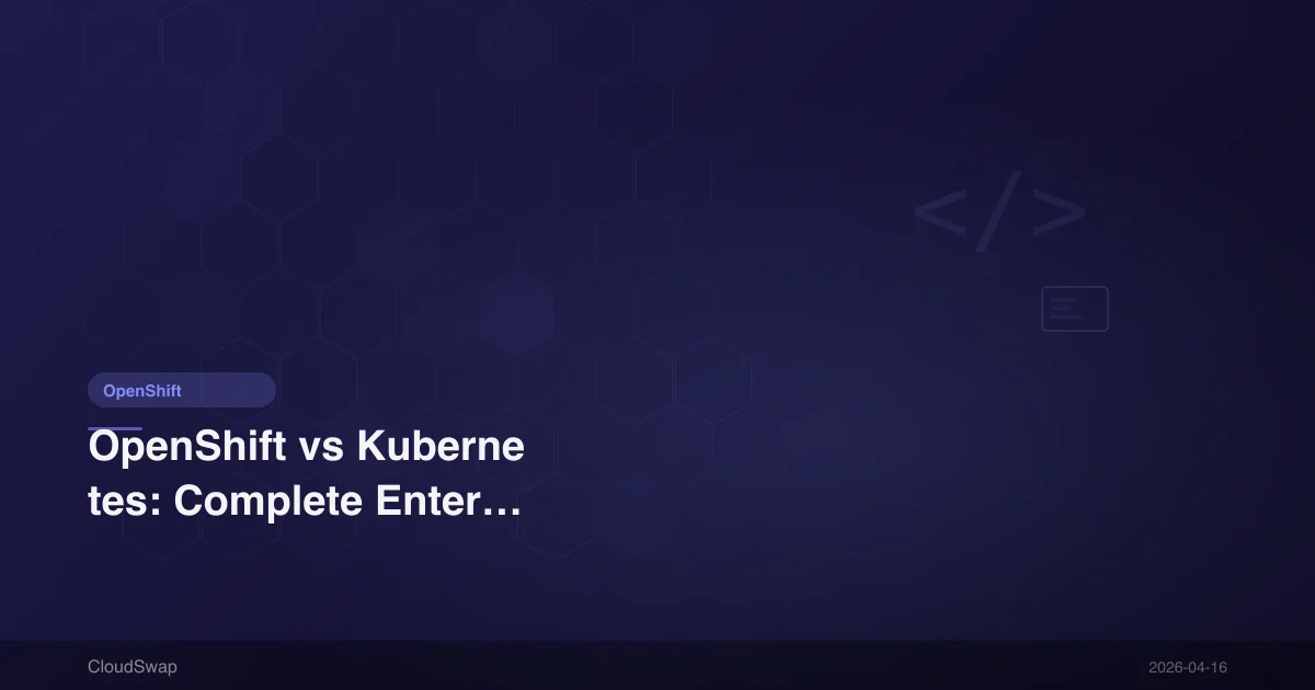 OpenShift vs Kubernetes：企業容器平台完整比較【2026】