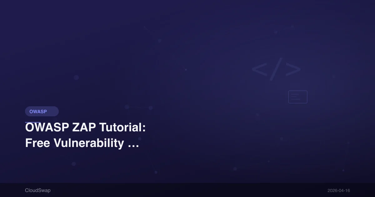 OWASP ZAP 教學：免費弱點掃描工具下載、安裝到報告輸出完整指南