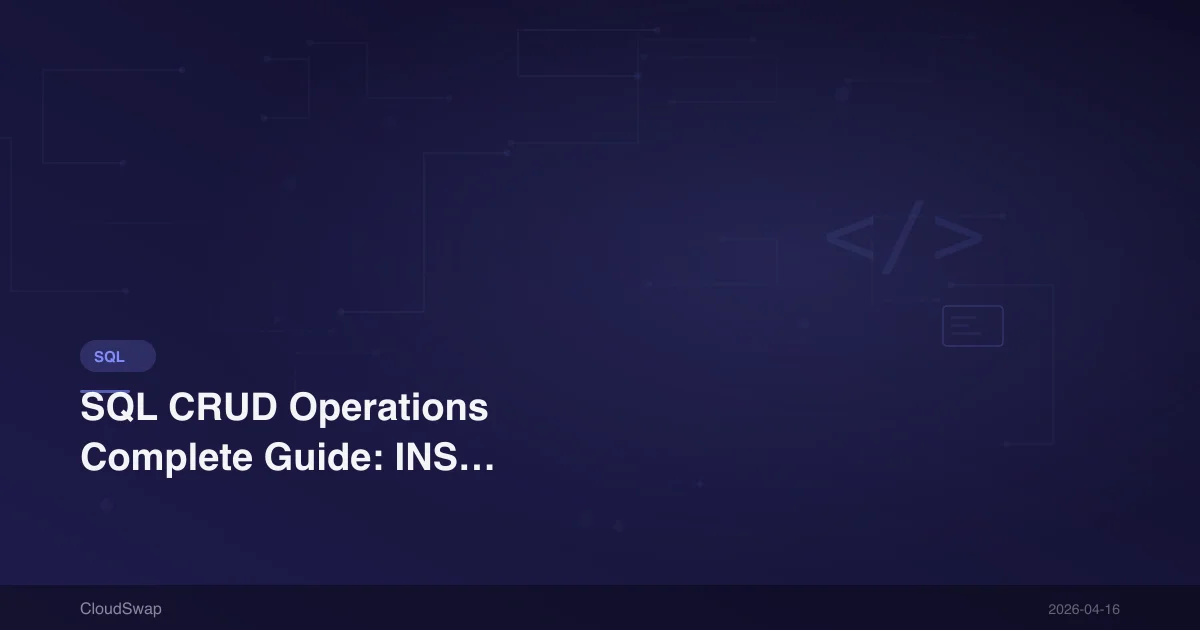 SQL CRUD 操作完整指南：INSERT、UPDATE、DELETE 語法教學【2025】