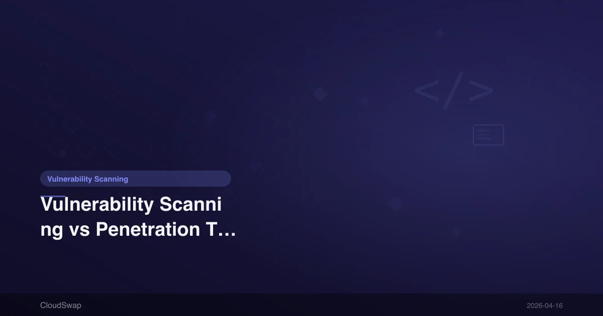 弱點掃描 vs 滲透測試｜企業該怎麼選？完整比較與決策指南